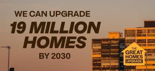 We can upgrade 19 million homes by 2030 - The Great Homes Upgrade